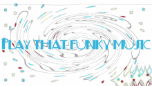 Art Play That Funky Music GIF - Art Play That Funky Music Text GIFs