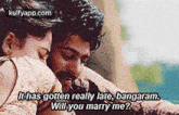 Thas Gotten Really Late, Bangaram.Will You Marry Me?.Gif GIF - Thas Gotten Really Late Bangaram.Will You Marry Me? Person GIFs