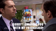 Sorry I Annoyed You With My Friendship GIF - The Office Ed Helms Andy Bernard GIFs