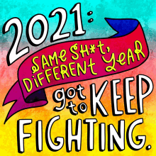 Same Shit Different Year Got To Keep Fighting 2021 GIF - Same Shit Different Year Got To Keep Fighting 2021 Same Shit Different Year GIFs