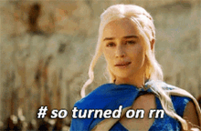 Turned On Daenerys GIF - Turned On Daenerys Game Of Thrones GIFs