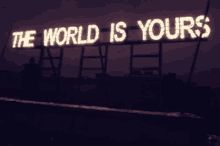 world yours ours sign lights