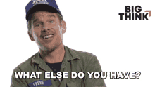 What Else Do You Have Ethan Hawke GIF - What Else Do You Have Ethan Hawke Big Think GIFs