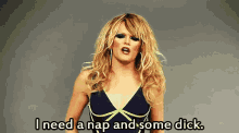 ru pauls drag race drag queen i need a nap and some dick dick nap ru pauls drag race drag queen i need a nap and some dick dick nap
