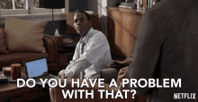 Do You Have A Problem With That Baron Vaughn GIF - Do You Have A Problem With That Baron Vaughn Nwabudike Bergstein GIFs