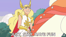 Just Stay Have Fun GIF - Just Stay Have Fun Adora GIFs