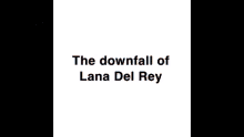 Lana Del Rey Flop Lana Del Rey Downfall GIF - Lana Del Rey Flop Lana Del Rey Downfall Lana Del Rey Tanked GIFs