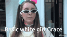 Grace Basic White Girl GIF - Grace Basic White Girl GIFs