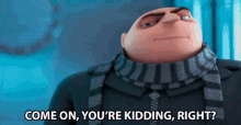 Come On Youre Kidding Right Gru GIF - Come On Youre Kidding Right Gru Steve Carell GIFs