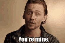 Tom GIF - Tom Hiddleston Youre Mine Mine GIFs