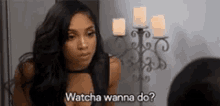 lol watcha wanna do lol watcha wanna do