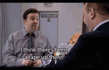 the office david brent comedy ricky gervais i think theres been a rape up there the office david brent comedy ricky gervais i think theres been a rape up there