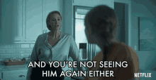 And Youre Not Seeing Him Again Either Janet Mcteer GIF - And Youre Not Seeing Him Again Either Janet Mcteer Helen Pierce GIFs