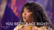 You Better Act Right Lizzo GIF - You Better Act Right Lizzo Lizzos Watch Out For The Big Grrrls GIFs