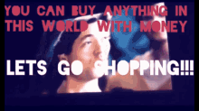 You Can Buy Anything Lets Go Shopping GIF - You Can Buy Anything Lets Go Shopping Buy Anything GIFs