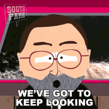 Weve Got To Keep Looking Leonard Maltin GIF - Weve Got To Keep Looking Leonard Maltin South Park GIFs