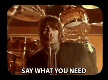 Say What You Need Oasis GIF - Say What You Need Oasis Stop Crying Your Heart Out GIFs