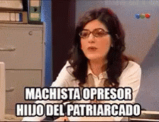 Machista Opresor Hijo Del Patriarcado GIF - Machismo Machista Machirrin - Discover & Share GIFs