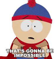 Thats Gonna Be Impossible Stan Sticker - Thats Gonna Be Impossible Stan South Park Stickers