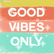 Good Vibes Only Gifkaro GIF - Good Vibes Only Gifkaro Positive Vibes Only GIFs