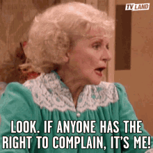Look If Anyone Has The Right To Complain GIF - Look If Anyone Has The Right To Complain Its Me GIFs