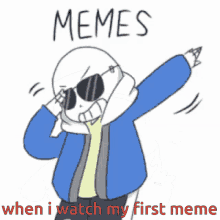 sans undertale memes are life whe i watch my first meme dab