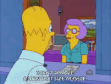 I Can'T Approve A Loan That Size Myself. GIF - Laon Approve A Loan Homer Simpson GIFs