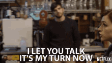I Let You Talk Its My Turn Now GIF - I Let You Talk Its My Turn Now Shut Up GIFs