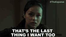 Thats The Last Thing I Want Too Bobbie Draper GIF - Thats The Last Thing I Want Too Bobbie Draper The Expanse GIFs