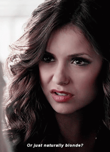 Your Blonde So Maybe You Are Dumb And Stupid Katherine Pierce GIF - Your Blonde So Maybe You Are Dumb And Stupid Katherine Pierce GIFs
