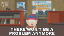 There Wont Be A Problem Anymore Stan GIF - There Wont Be A Problem Anymore Stan South Park GIFs