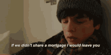 Mortgage I Would Leave You GIF - Mortgage I Would Leave You If We Didnt GIFs