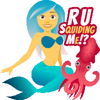 Ru Squiding Me Mermaid Life Sticker - Ru Squiding Me Mermaid Life Joypixels Stickers