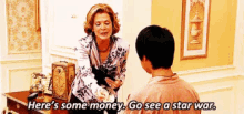 arrested development lucille bluth heres some money go see a star war