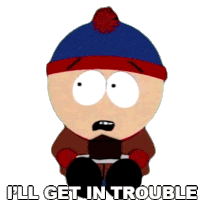 Ill Get In Trouble Stan Marsh Sticker - Ill Get In Trouble Stan Marsh South Park Stickers