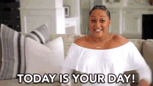 Today Is Your Day Its Your Day Today GIF - Today Is Your Day Its Your Day Today Special Day GIFs