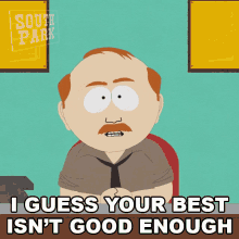 I Guess Your Best Isnt Good Enough Mr Meryl GIF - I Guess Your Best Isnt Good Enough Mr Meryl South Park GIFs