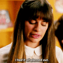 Glee Rachel Berry GIF - Glee Rachel Berry I Had It All Planned Out GIFs