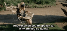 Answer When You'Re Spoken To. Why Are You So Quiet?? GIF - So Quiet Why Are You So Quiet Answer When Youre Spoken To GIFs