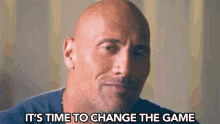 its time to change the game time for change game changer out with the old the rock