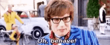 Oh Behave Behave GIF - Oh Behave Behave Austin Powers GIFs