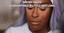 Maybe I Been Quarantined A Little Too Long Jackie Aina GIF - Maybe I Been Quarantined A Little Too Long Jackie Aina Isolated GIFs