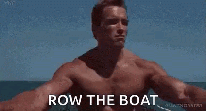 Row Row Row Your Boat Arnold Schwarzenegger GIF - Row Row Row Your Boat Arnold Schwarzenegger Boating GIFs