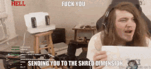 Fuck You Shred GIF - Fuck You Shred Streamer GIFs