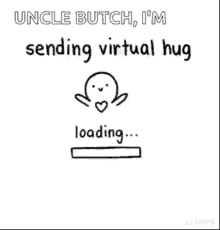 sending virtual hug loading hug sent uncle butch