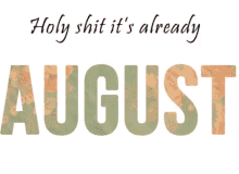 Holy Shit Its Already August GIF - Holy Shit Its Already August GIFs