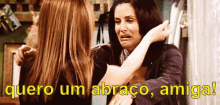 hug monica rachel friends i want a hug hug monica rachel friends i want a hug