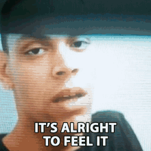 its alright to feel it liss vibrations its okay its fine its alright to feel it liss vibrations its okay its fine
