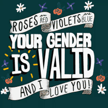 Roses Are Red Violets Are Blue GIF - Roses Are Red Violets Are Blue Your Gender Is Valid GIFs