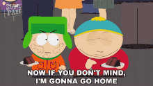Now If You Dont Mind Im Gonna Go Home Cartman GIF - Now If You Dont Mind Im Gonna Go Home Cartman South Park GIFs
